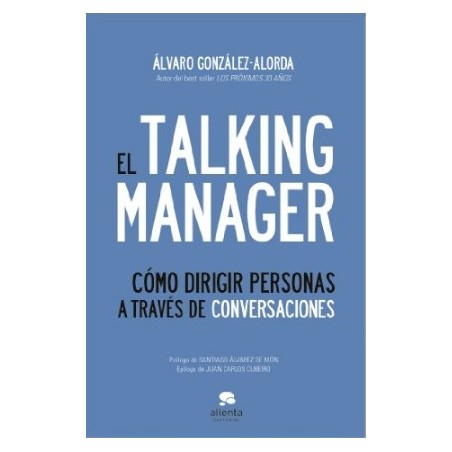 El talking manager: Cómo dirigir personas a través de conversaciones por Álvaro González-Alorda