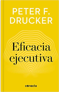 Eficacia ejecutiva (imprescindible), Peter Drucker